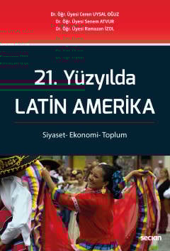 21. Yüzyılda Latin Amerika Siyaset– Ekonomi– Toplum