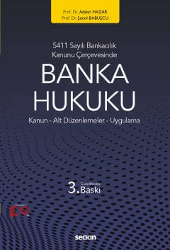 5411 Sayılı Bankacılık Kanunu ÇerçevesindeBanka Hukuku Kanun – Alt Düzenlemeler – Uygulama