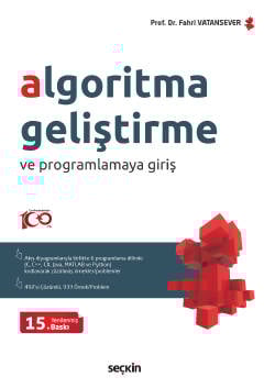 Algoritma Geliştirme ve Programlamaya Giriş (Akış Diyagramlarıyla Birlikte 6 Ayrı Programlama Dilinde (C, C++, C#, Java, MATLAB Ve Python) Çözülmüş Problemler