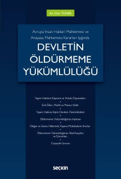 Avrupa İnsan Hakları Mahkemesi ve Anayasa Mahkemesi Kararları Işığında Devletin Öldürmeme Yükümlülüğü