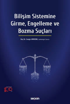 Bilişim Sistemine Girme, Engelleme ve Bozma Suçları