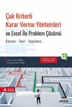 Çok Kriterli Karar Verme Yöntemleri ve Excel ile Problem Çözümü Kavram – Teori – Uygulama