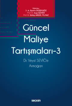 Güncel Maliye Tartışmaları – 3 Dr. Veysi SEVİĞ&#39;e Armağan