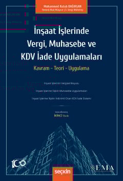 İnşaat İşlerinde Vergi, Muhasebe ve KDV İade Uygulamaları Kavram – Teori – Uygulama