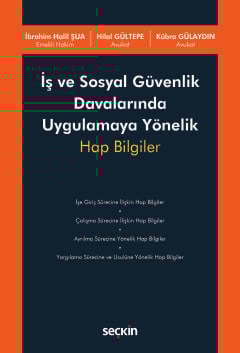 İş ve Sosyal Güvenlik Davalarında Uygulamaya Yönelik Hap Bilgiler