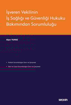 İşveren Vekilinin İş Sağlığı ve Güvenliği Hukuku Bakımından Sorumluluğu
