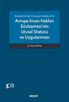 Karşılaştırmalı Anayasa HukukundaAvrupa İnsan Hakları Sözleşmesi&#39;nin Ulusal Statüsü ve Uygulanması
