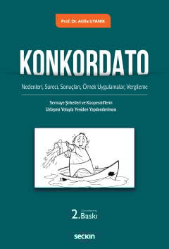 Konkordato (Nedenleri, Süreci, Sonuçları, Örnek Uygulamalar, Vergileme ile Sermaye  Şirketleri ve Kooperatiflerin Uzlaşma Yoluyla Yeniden Yapılandırılması)