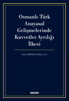 Osmanlı–Türk Anayasal GelişmelerindeKuvvetler Ayrılığı İlkesi