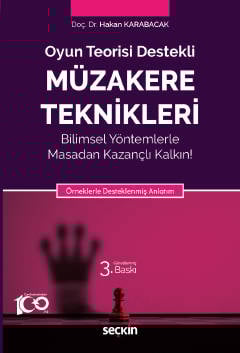 Oyun Teorisi DestekliMüzakere Teknikleri Bilimsel Yöntemlerle Masadan Kazançlı Kalkın! Örneklerle Desteklenmiş Anlatım