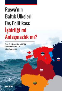 Rusya&#39;nın Baltık Ülkeleri Dış Politikası: İşbirliği mi Anlaşmazlık mı?