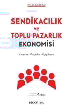 Sendikacılık ve Toplu Pazarlık Ekonomisi Kavram – Modeller – Uygulama