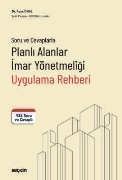 Soru ve CevaplarlaPlanlı Alanlar İmar Yönetmeliği Uygulama Rehberi  432 Soru ve Cevaplı