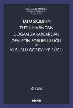 Tapu Sicilinin Tutulmasından Doğan Zararlardan Devletin Sorumluluğu ve Kusurlu Görevliye Rücu