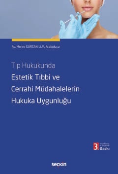 Tıp Hukukunda Estetik Tıbbi veCerrahi Müdahalelerin Hukuka Uygunluğu