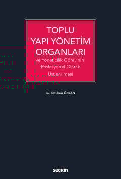 Toplu Yapı Yönetim Organları ve Yöneticilik Görevinin Profesyonel Olarak Üstlenilmesi