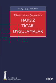 Tüketici Hukuku Çerçevesinde Haksız Ticari Uygulamalar