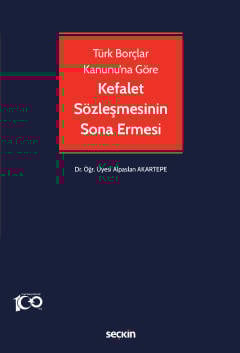 Türk Borçlar Kanunu&#39;na GöreKefalet Sözleşmesinin Sona Ermesi