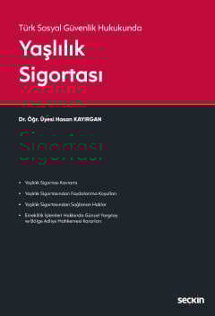 Türk Sosyal Güvenlik Hukukunda Yaşlılık Sigortası