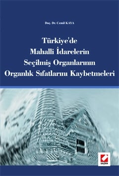 Türkiye&#39;de Mahalli İdarelerin Seçilmiş Organlarının Organlık Sıfatlarını Kaybetmeleri