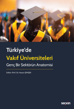 Türkiye&#39;de Vakıf Üniversiteleri Genç Bir Sektörün Anatomisi