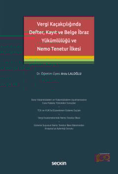 Vergi Kaçakçılığında Defter, Kayıt ve Belge İbraz Yükümlülüğü ve Nemo Tenetur İlkesi