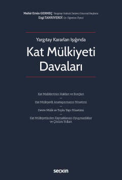 Yargıtay Kararları IşığındaKat Mülkiyeti Davaları Kat Maliklerinin Hakları ve Borçları – Kat Mülkiyetli Anataşınmazın Yönetimi – Devre Mülk ve Toplu Yapı Yönetimi – Kat Mülkiyetinden Kaynaklanan Uyuşmazlıklar ve Çözüm Yollar