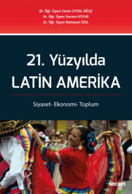 21. Yüzyılda Latin Amerika Siyaset– Ekonomi– Toplum