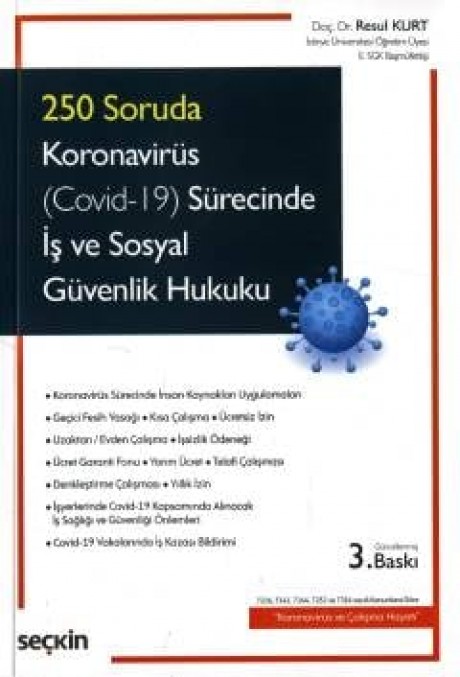 250 SorudaKoronavirüs (Covid–19) Sürecinde İş ve Sosyal Güvenlik Hukuku 7226, 7243, 7244, 7252 ve 7316 sayılı Kanunlara Göre  