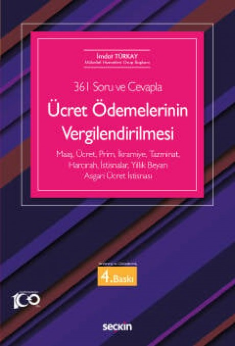 (361 Soru ve Cevapla)Ücret Ödemelerinin Vergilendirilmesi Maaş, Ücret, Prim, İkramiye, Tazminat, Harcırah, İstisnalar, Yıllık Beyan, Asgari Ücret İstisnası