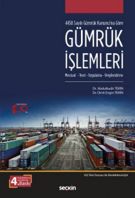 4458 Sayılı Gümrük Kanunu'na GöreGümrük İşlemleri Mevzuat – Teori, Uygulama – Vergilendirme