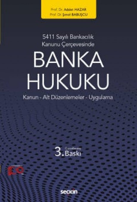 5411 Sayılı Bankacılık Kanunu ÇerçevesindeBanka Hukuku Kanun – Alt Düzenlemeler – Uygulama