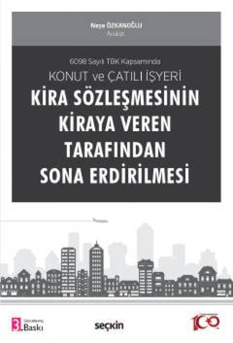 6098 Sayılı TBK KapsamındaKonut ve Çatılı İşyeri Kira Sözleşmesinin Kiraya Veren Tarafından Sona Erdirilmesi