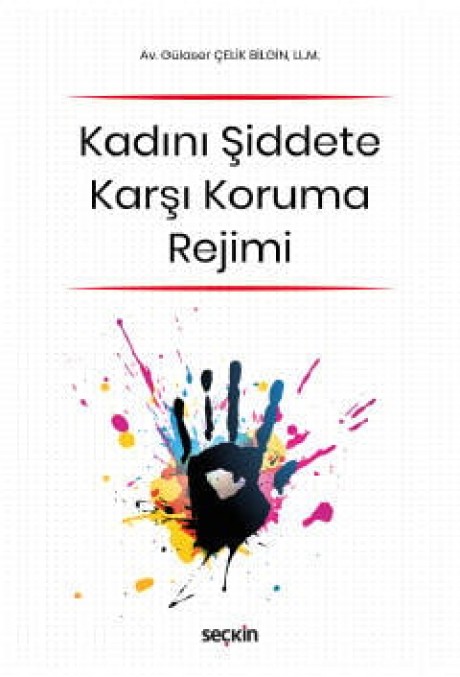 (6284 Sayılı Ailenin Korunması ve Kadına Karşı Şiddetin Önlenmesine Dair Yasa Kapsamında)Kadını Şiddete Karşı Koruma Rejimi