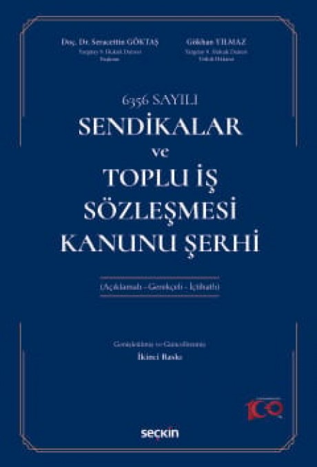 6356 SayılıSendikalar ve Toplu İş Sözleşmesi Kanunu Şerhi (Açıklamalı – Gerekçeli – İçtihatlı)