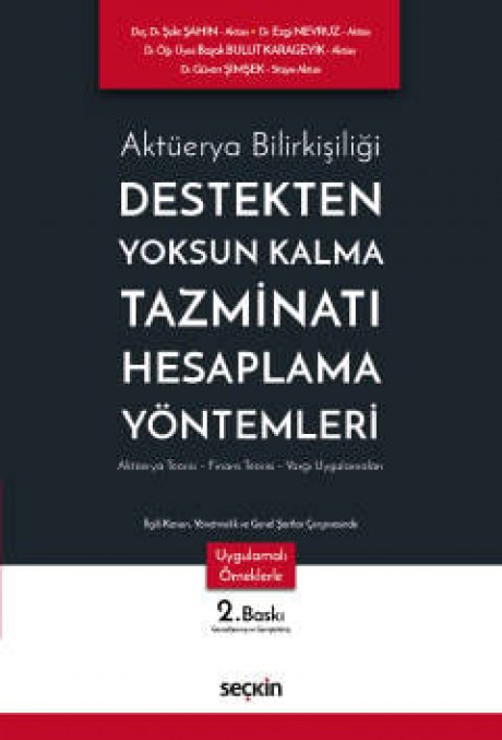 Aktüerya BilirkişiliğiDestekten Yoksun Kalma Tazminatı Hesaplama Yöntemleri Aktüerya Teorisi – Finans Teorisi – Yargı Uygulamaları