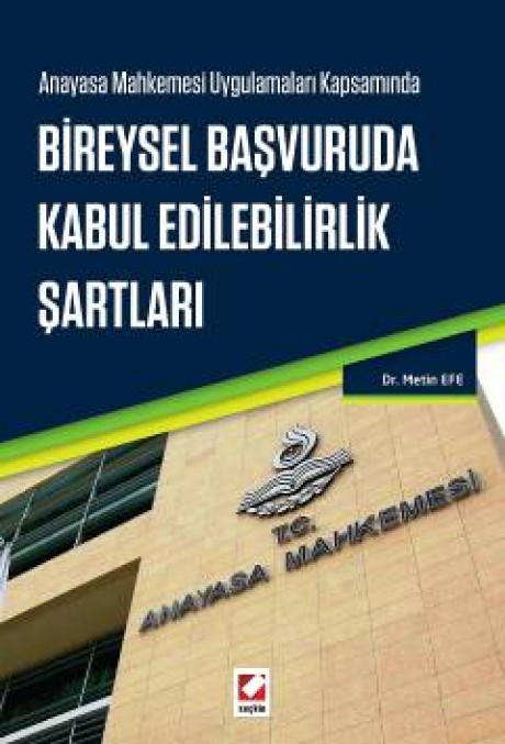 Anayasa Mahkemesi Uygulamaları Kapsamında Bireysel Başvuruda Kabul Edilebilirlik Şartları