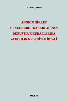 Anonim Şirket Genel Kurul KararlarınınDürüstlük Kurallarına Aykırılık Nedeniyle İptali