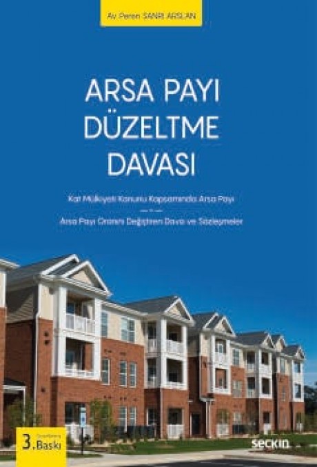 Arsa Payı Düzeltme Davası Kat Mülkiyeti Kanunu Kapsamında Arsa Payı – Arsa Payı Oranını Değiştiren  Dava ve Sözleşmeler