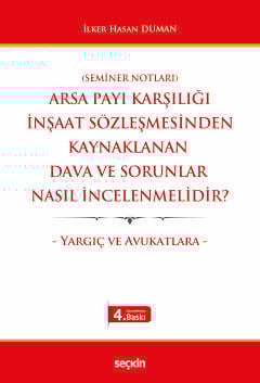 Arsa Payı Karşılığı İnşaat Sözleşmesinden Kaynaklanan Dava ve Sorunlar Nasıl İncelenmelidir? – Yargıç ve Avukatlara –