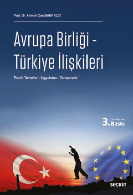 Avrupa Birliği – Türkiye İlişkileri Teorik Temeller – Uygulama – Tartışmalar