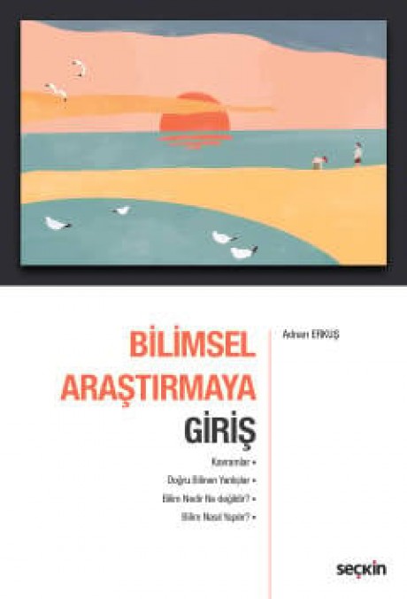 Bilimsel Araştırmaya Giriş Kavramlar–Doğru Bilinen Yanlışlar Bilim Nedir Ne değildir? ¦ Bilim Nasıl Yapılır?