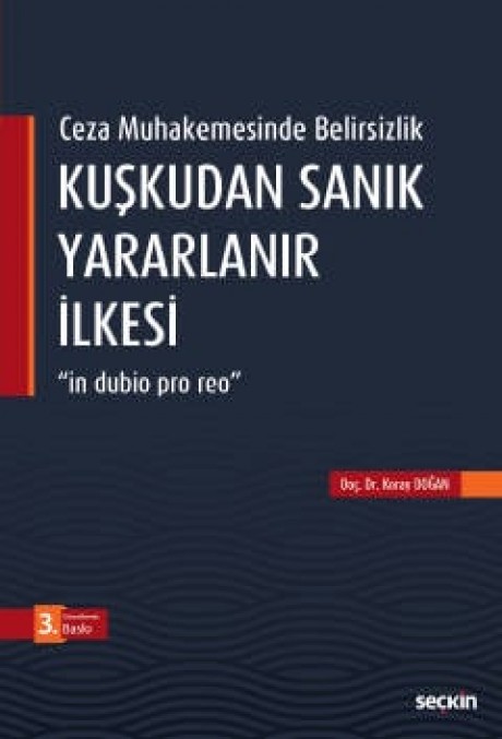 Ceza Muhakemesinde BelirsizlikKuşkudan Sanık Yararlanır İlkesi "in dubio pro reo"