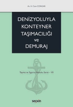 Denizyoluyla Konteyner Taşımacılığı veDemuraj Taşıma ve Sigorta Hukuku Serisi – VII