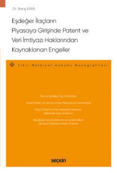 Eşdeğer İlaçların Piyasaya GirişindePatent ve Veri İmtiyazı Haklarından Kaynaklanan Engeller  – Fikri Mülkiyet Hukuku Monografileri –