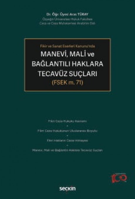 Fikir ve Sanat Eserleri Kanunu&#39;ndaManevi, Mali ve Bağlantılı Haklara Tecavüz Suçları  (FSEK m. 71)