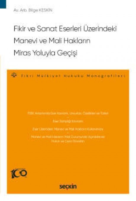 Fikir ve Sanat Eserleri ÜzerindekiManevi ve Mali Hakların Miras Yoluyla Geçişi – Fikri Mülkiyet Hukuku Monografileri –