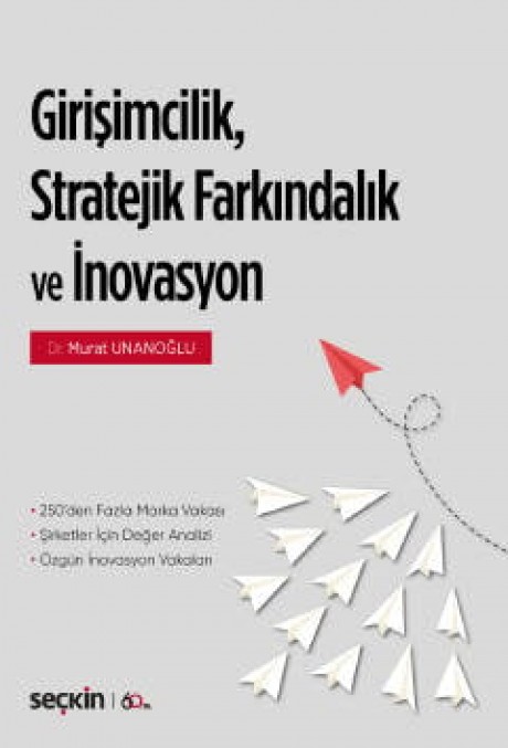 Girişimcilik, Stratejik Farkındalık veİnovasyon 250'den Fazla Marka/Şirket Vakası ¦ Şirketler için Değer Analizi Özgün İnovasyon Vakaları