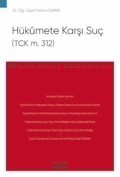 Hükûmete Karşı Suç(TCK m. 312) –Ceza Hukuku Monografileri–