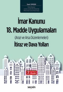 İmar Kanunu 18. Madde Uygulamaları  (Arazi ve Arsa Düzenlemeleri) İtiraz ve Dava Yolları
